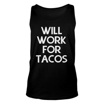 Will Work For Tacos Mexican Cuisine Unisex Tank Top | Mazezy