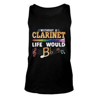 Without A Clarinet Life Would B Flat Unisex Tank Top | Mazezy
