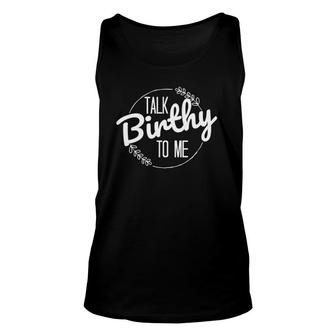 Witty Midwife Pun Quote - Talk Birthy To Me -L And D Nurse Unisex Tank Top