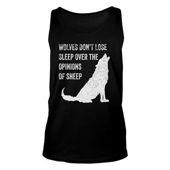 Wolves Don't Lose Sleep Over The Opinions Of Sheep Tee Wolf Unisex Tank Top | Mazezy