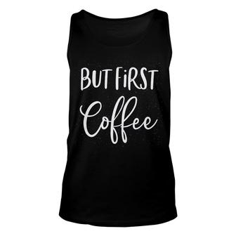 Women Cute Graphic Funny But First Coffee Unisex Tank Top - Thegiftio UK