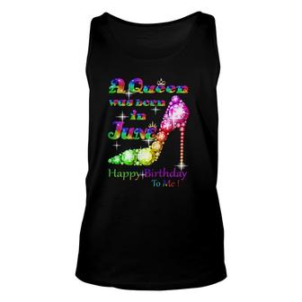 Womens A Queen Was Born In June Happy Birthday To Me Unisex Tank Top | Mazezy CA