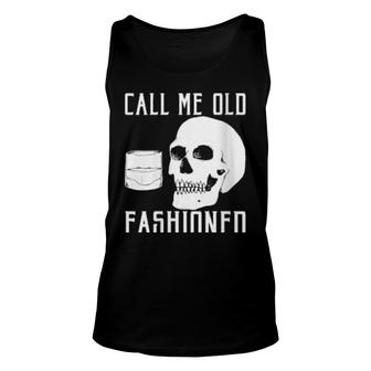 Womens Call Me Old Fashioned Whiskey Unisex Tank Top | Mazezy