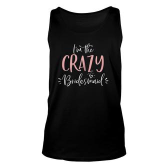 Womens Crazy Bridesmaid Funny Matching Bachelorette Party Unisex Tank Top | Mazezy