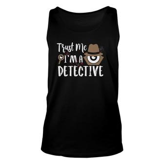 Womens Detective Design Trust Me I'm A Detective Unisex Tank Top | Mazezy
