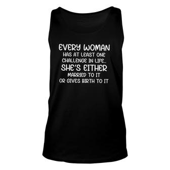 Womens Every Woman Has At Least One Challenge In Life Unisex Tank Top | Mazezy