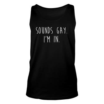 Womens Funny Gay Pride Sounds Gay I'm In Lgbtq V-Neck Unisex Tank Top | Mazezy