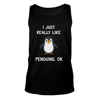 Womens Funny Penguin Gift I Just Really Like Penguins Ok Unisex Tank Top | Mazezy