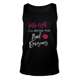 Womens Girls Night I Will Bring The Bad Decisions Funny Party Unisex Tank Top - Thegiftio UK
