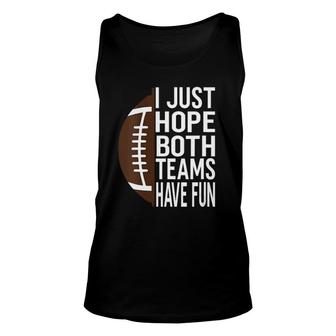 Womens I Just Hope Both Teams Have Fun Unisex Tank Top | Mazezy
