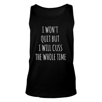 Womens I Won't Quit But I Will Cuss The Whole Time Workout Unisex Tank Top | Mazezy