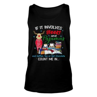 Womens If It Involves Books And Pajamas And Coffee Tea Unisex Tank Top | Mazezy