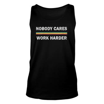 Womens Motivation Workout Nobody Cares Work Harder Unisex Tank Top | Mazezy