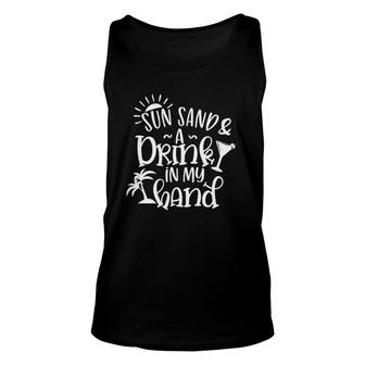 Womens Sun Sand And A Drink In My Hands Tank Top Unisex Tank Top | Mazezy