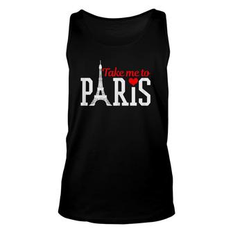Womens Take Me To Paris France Eiffel Tower Souvenir Gift Unisex Tank Top | Mazezy