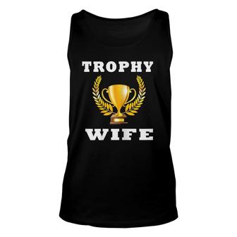 Womens Womens Trophy Wife Bride Unisex Tank Top | Mazezy