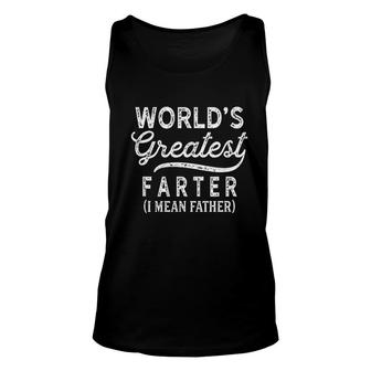 Worlds Greatest Farter I Mean Father Birthday Day Meaning Gift Unisex Tank Top - Seseable