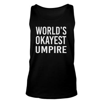 World's Okayest Umpire Funny Best Gift Referee Unisex Tank Top | Mazezy