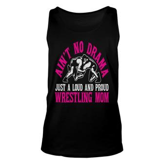 Wrestling Mom Mothers Day Aint No Drama Just A Loud And Proud Wrestling Mom Sport Mom Unisex Tank Top - Thegiftio UK