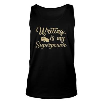 Writing Is My Superpower Funny Writer Gift Ideas Unisex Tank Top | Mazezy