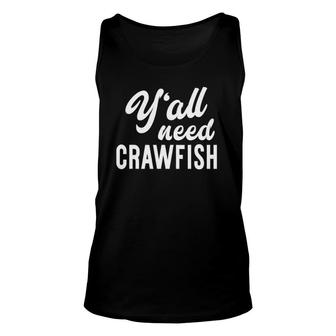 Y'all Need Crawfish - Funny Craw Daddy Broil Party Unisex Tank Top | Mazezy