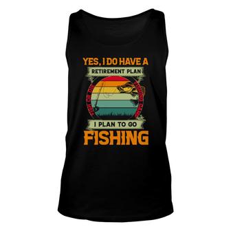 Yes I Do Have A Retirement Plan I Plan To Go Fishing Unisex Tank Top | Mazezy