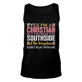 Yes I’M A Christian But I’M From The Southside Of The Kingdom Tank Top | Mazezy