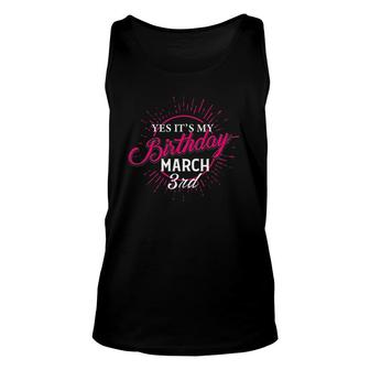 Yes It's My Birthday March 3Rd Funny Bday Wishes Unisex Tank Top | Mazezy DE