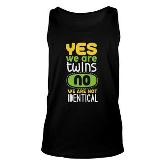 Yes We Are Twins No We Are Not Identical Matching Unisex Tank Top | Mazezy