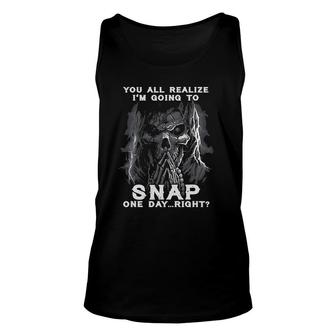 You All Realize I'm Going To Snap One Day Right Skull Shhh Unisex Tank Top | Mazezy