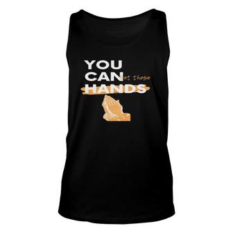 You Can Get These Hands Unisex Tank Top | Mazezy CA