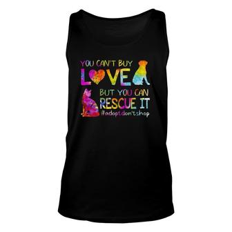 You Can't Buy Love But You Can Rescue It Adopt Don't Shop Unisex Tank Top | Mazezy