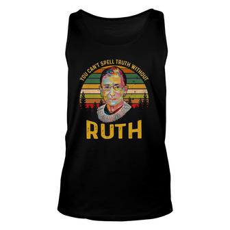 You Can't Spell Truth Without Ruth Rbg T Truth Unisex Tank Top | Mazezy