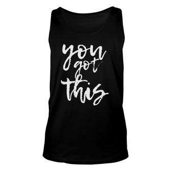 You Got This Motivational And Positive Unisex Tank Top | Mazezy