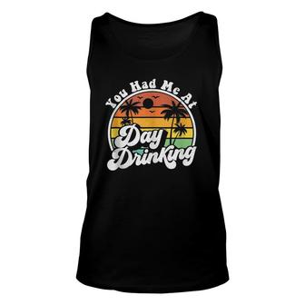 You Had Me At Day Drinking Funny Retro Beach Summer Gift Unisex Tank Top | Mazezy