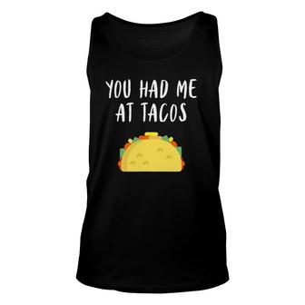 You Had Me At Tacos Funny Foodie Taco Tee Unisex Tank Top | Mazezy