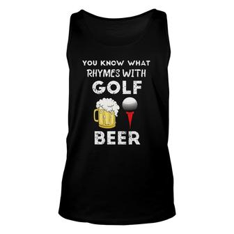 You Know What Rhymes With Golf Beer Fathers Day Golfing Unisex Tank Top | Mazezy AU