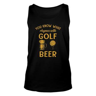 You Know What Rhymes With Golf Beer Tee S Unisex Tank Top | Mazezy