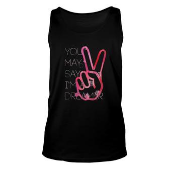 You May Say I Am A Dreamer Unisex Tank Top | Mazezy