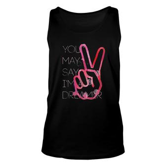 You May Say Im A Dreamer Unisex Tank Top | Mazezy