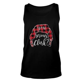 You Serious Clark Christmas Women Plaid Funny Christmas Holiday Unisex Tank Top - Thegiftio