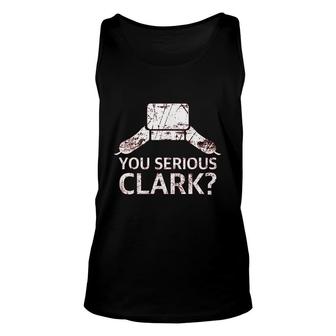 You Serious Clark Funny Christmas Holiday Funny Unisex Tank Top - Thegiftio