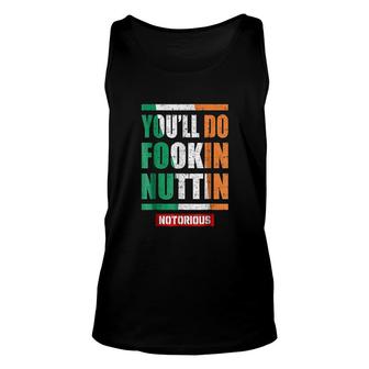 Youll Do Fookin Nuttin Notorious Unisex Tank Top | Mazezy