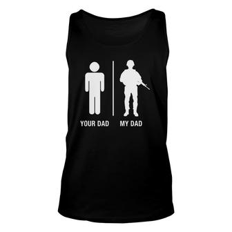 Your Dad My Dad Funny Soldier Military Father Unisex Tank Top | Mazezy