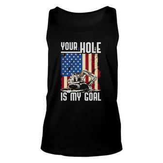Your Hole Is My Goal Heavy Equipment Operator Funny Unisex Tank Top | Mazezy