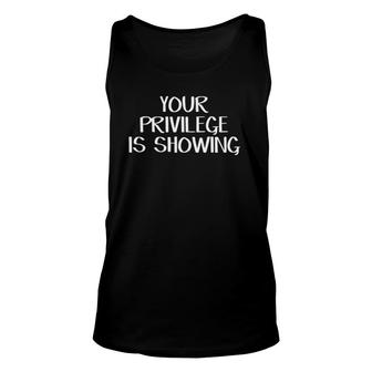 Your Privilege Is Showing Unisex Tank Top | Mazezy
