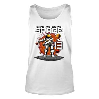 13Th Birthday Astronaut Give Me Some Space I'm 13 Years Old Unisex Tank Top | Mazezy AU