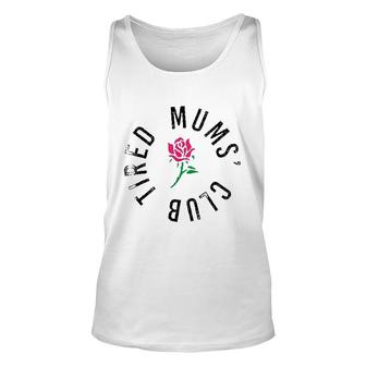 Tired Mums' Club Rose Flower New Parents Funny Mothers Day  Unisex Tank Top