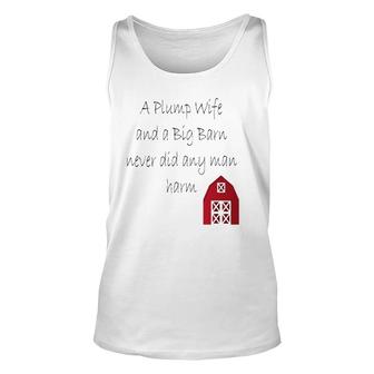 A Plump Wife And A Big Barn Never Did Any Man Harm Unisex Tank Top | Mazezy