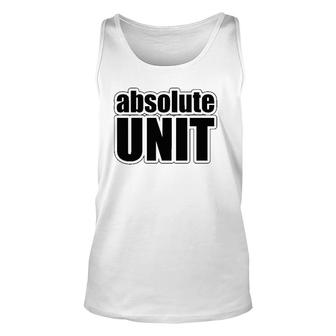 Absolute Unit Meme Gift Unisex Tank Top | Mazezy